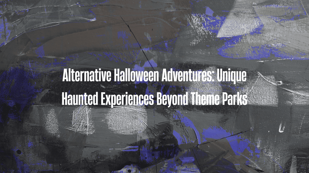 Alternative Halloween Adventures: Unique Haunted Experiences Beyond Theme Parks