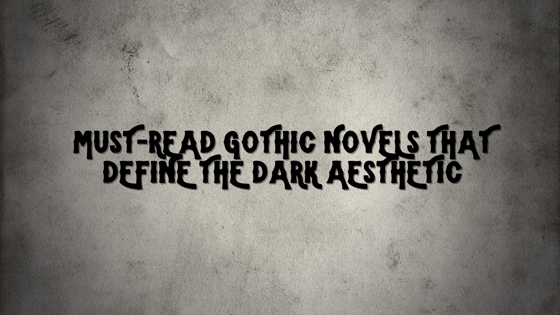 Must-Read Gothic Novels That Define the Dark Aesthetic