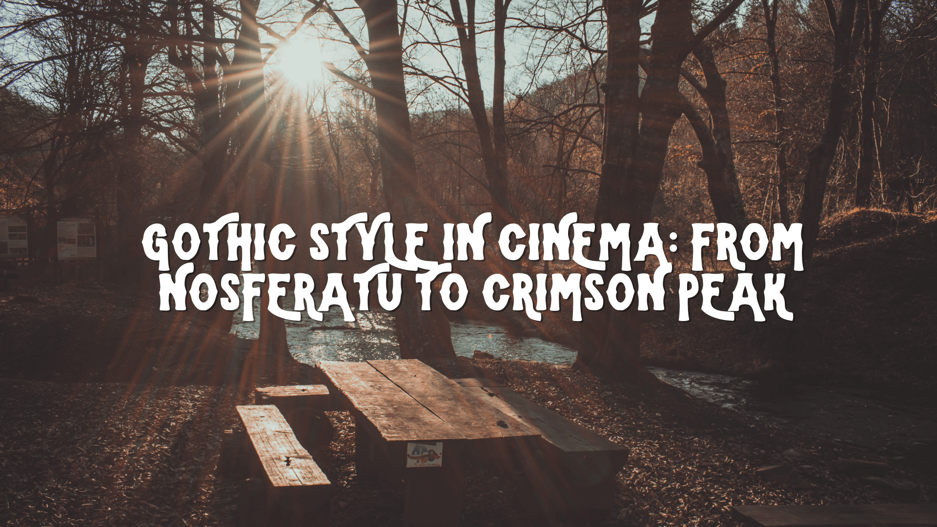 Gothic Style in Cinema: From Nosferatu to Crimson Peak