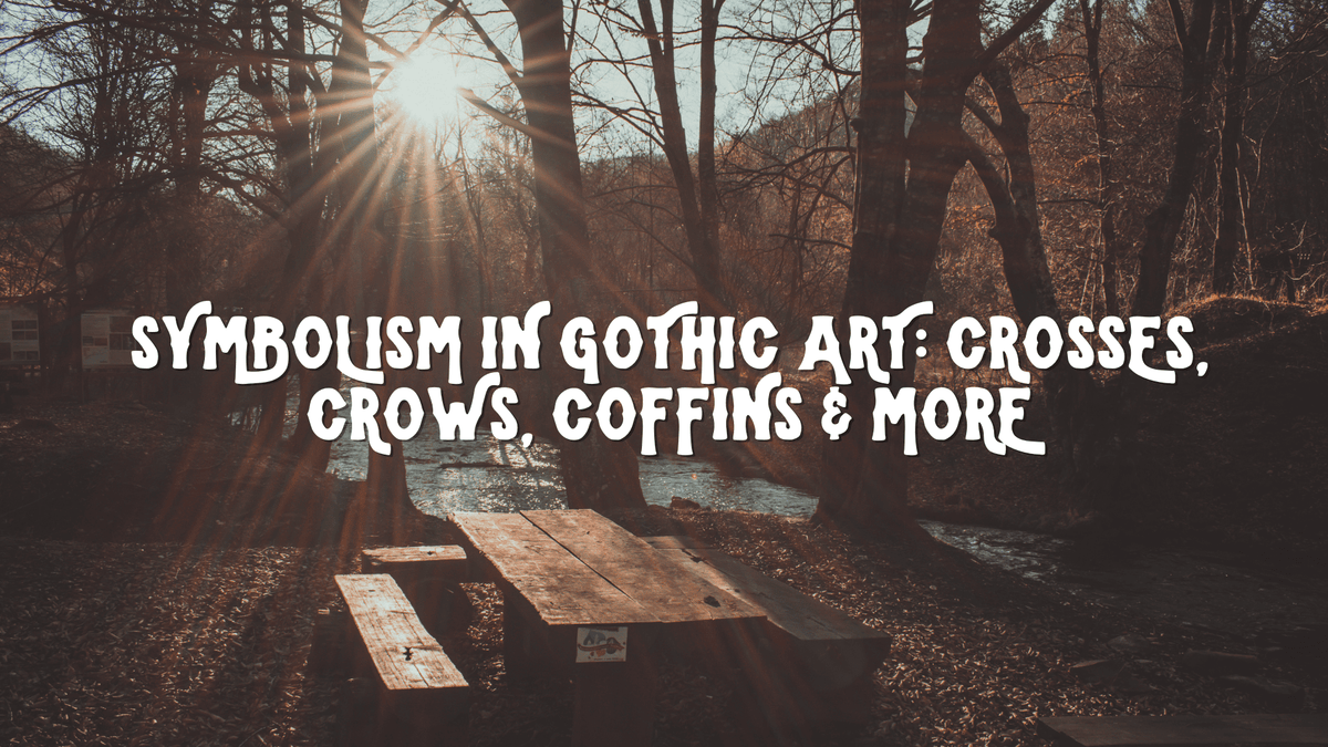 Symbolism in Gothic Art: Crosses, Crows, Coffins & More