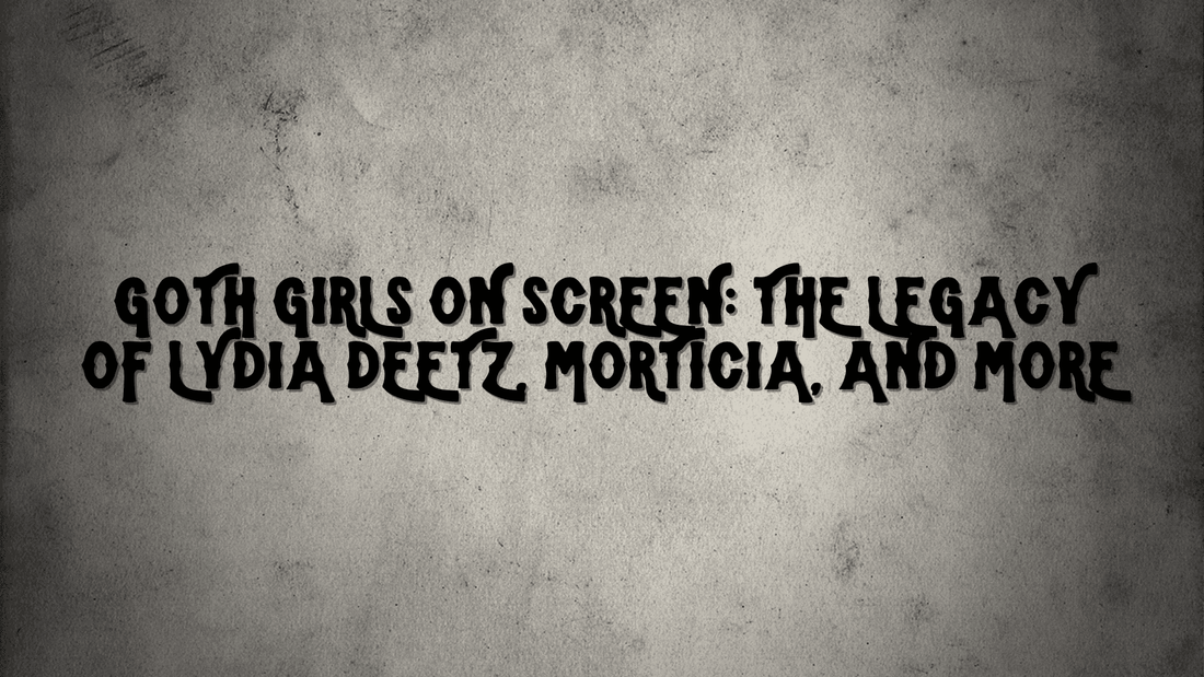 Goth Girls on Screen: The Legacy of Lydia Deetz, Morticia, and More