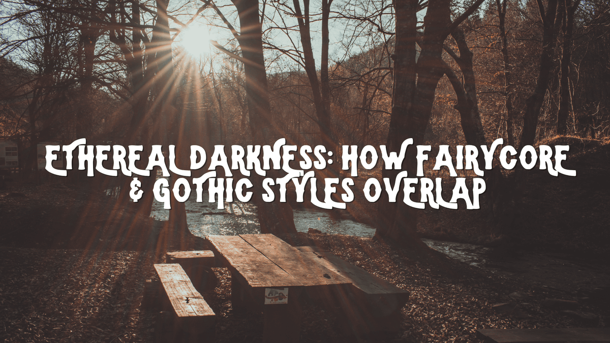 Ethereal Darkness: How Fairycore & Gothic Styles Overlap