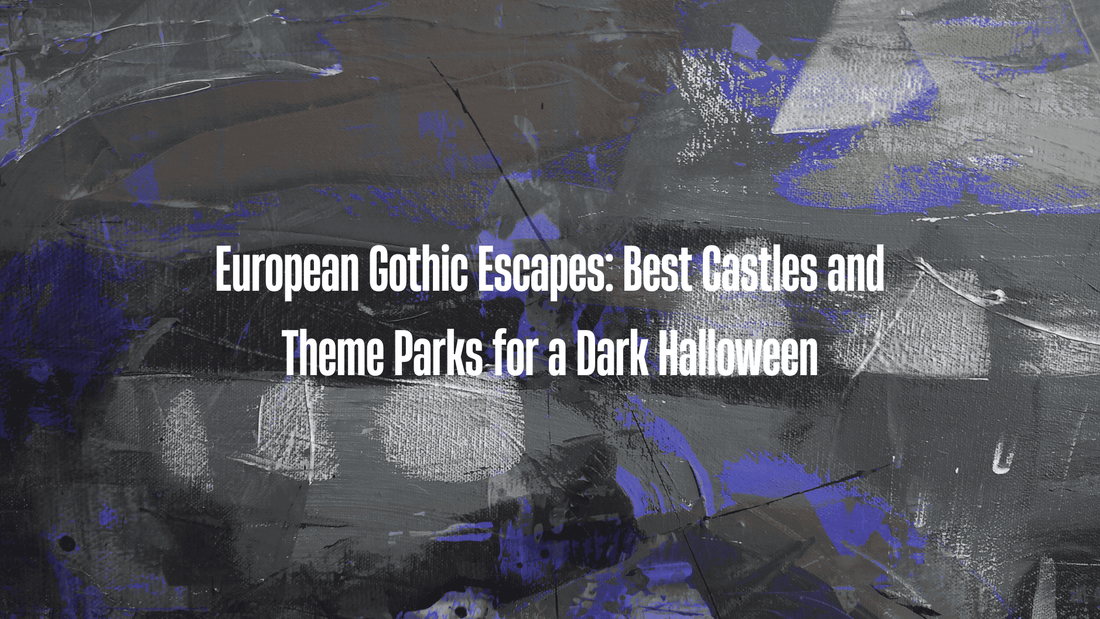 European Gothic Escapes: Best Castles and Theme Parks for a Dark Halloween