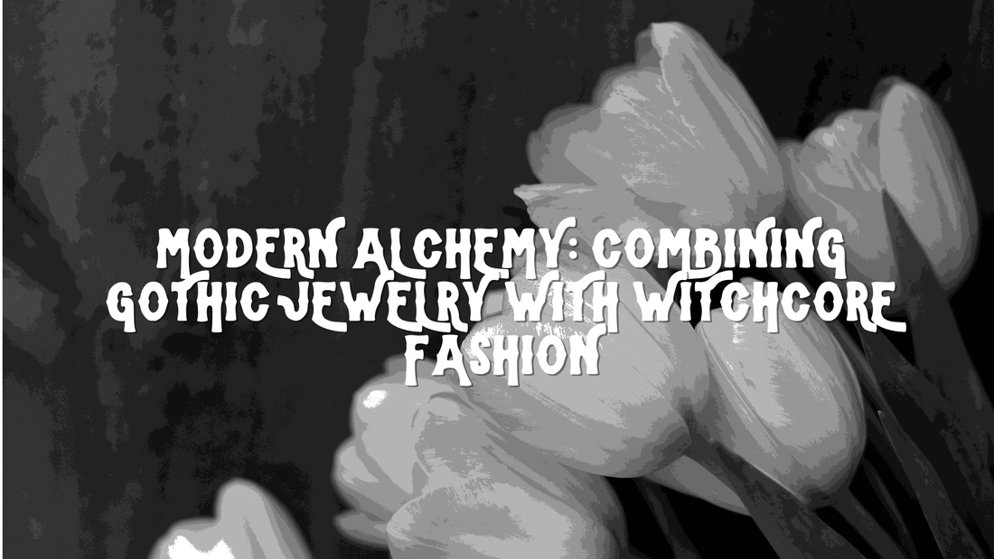 Modern Alchemy: Combining Gothic Jewellery with Witchcore Fashion