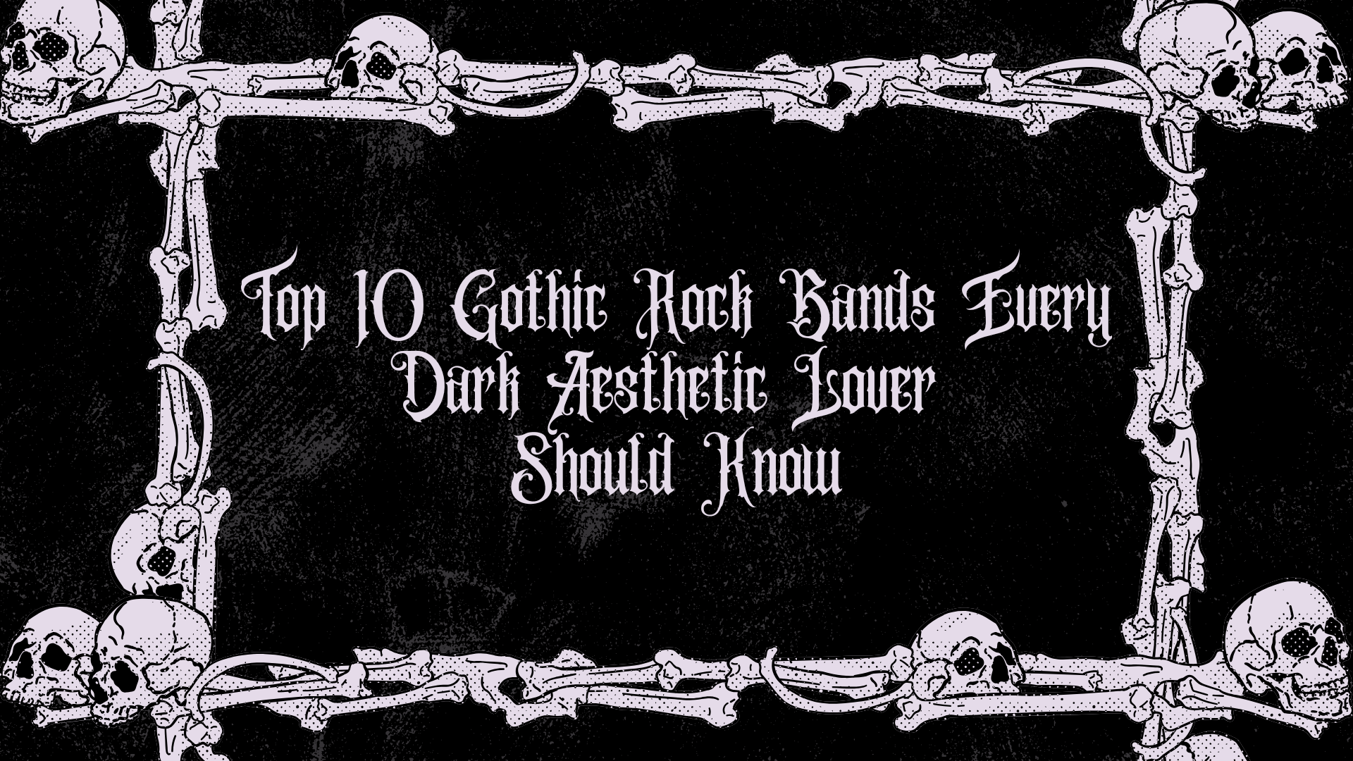 Top 10 Gothic Rock Bands Every Dark Aesthetic Lover Should Know