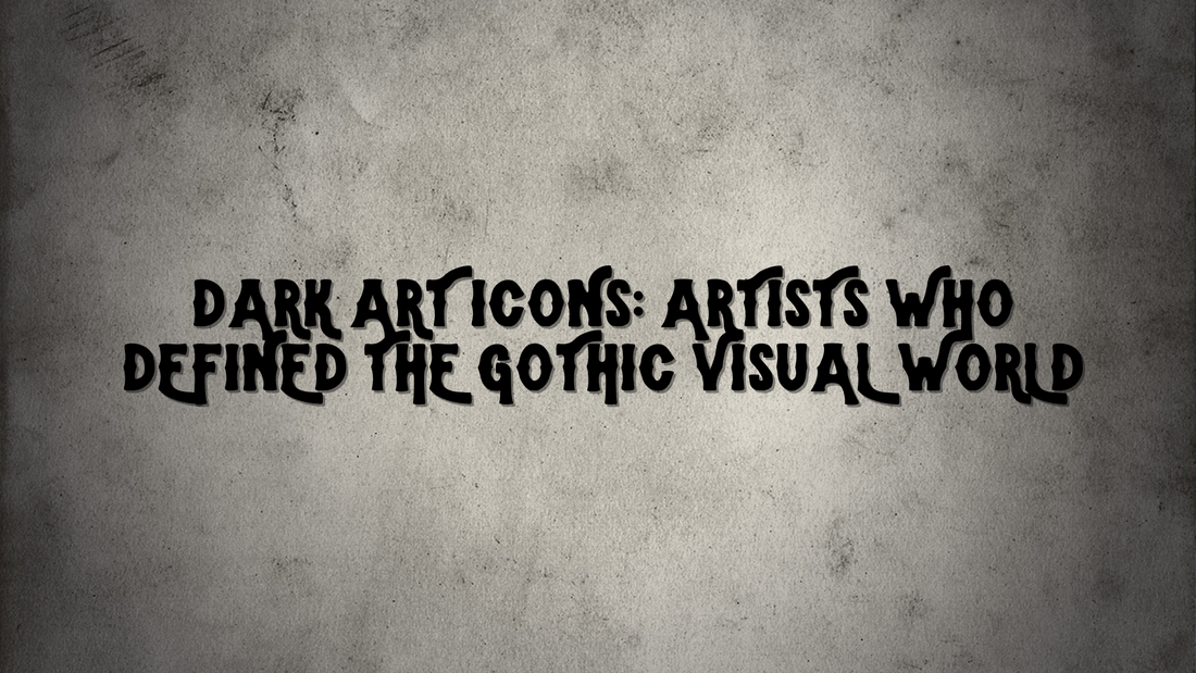 Dark Art Icons: Artists Who Defined the Gothic Visual World