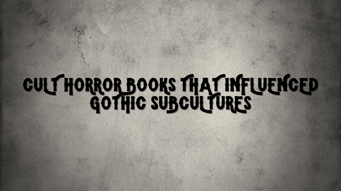 Cult Horror Books That Influenced Gothic Subcultures